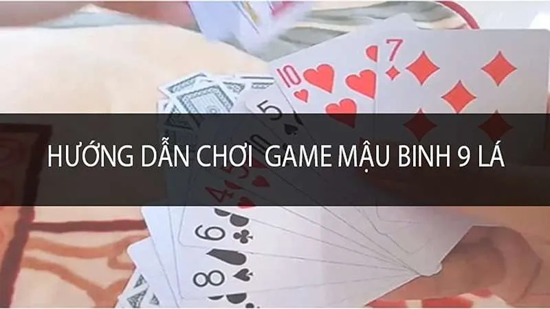 Chiến thuật đánh bài Binh 9 lá hiệu quả cao